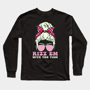 Autism support Autistic Rizz'em With The Tism messy bun Long Sleeve T-Shirt